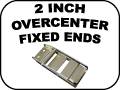 2 Inch Overcenter fixed ends